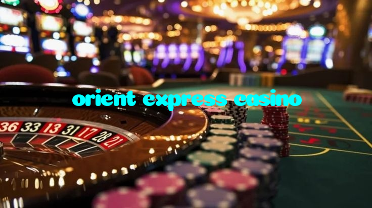 orient express casino
